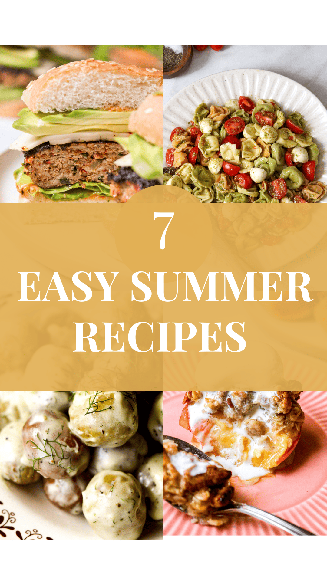 white text that reads "7 easy summer recipes" in a semi-transparent yellow box layed over 4 images of summer recipes
